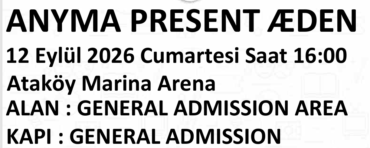 ANYMA PRESENT ÆDEN 12 Eylül 2026 Cumartesi Saat 16:00 Ataköy Marina Arena 2 ADET BİLET MEVCUTTUR